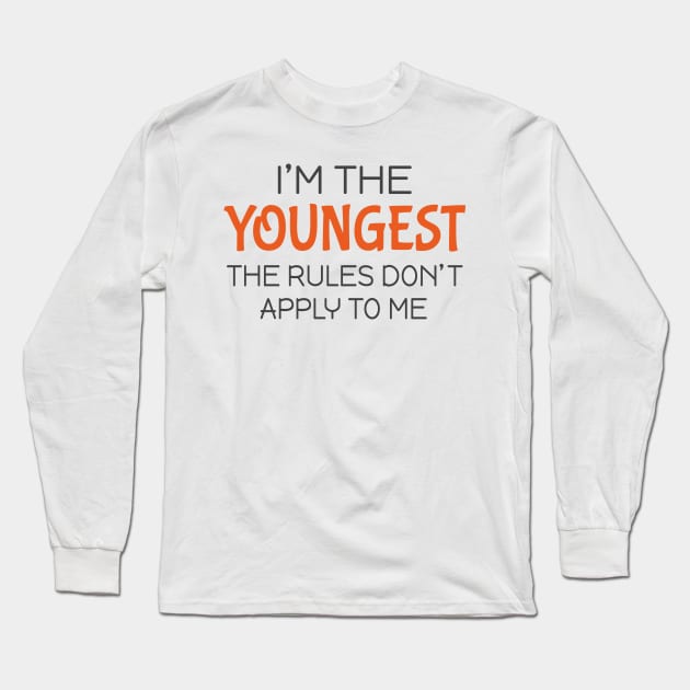 I'm the youngest The rules don't apply to me Long Sleeve T-Shirt by Mas Design